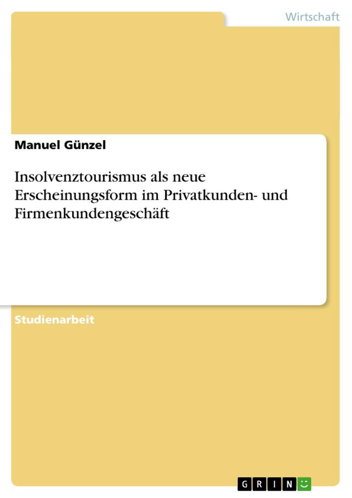 Insolvenztourismus als neue Erscheinungsform im Privatkunden- und Firmenkundengeschäft als Buch von Manuel Günzel - Manuel Günzel