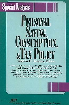 Personal Savings Consumption and Tax Policy (Aei Special Analysis)
