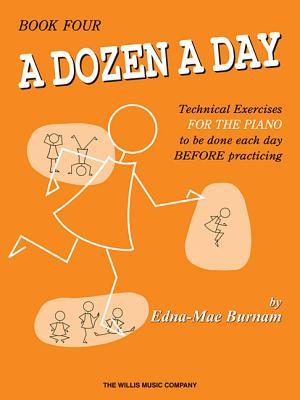 A Dozen a Day Book Four: Technical Exercises for the Piano to Be Done Each Day Before Practising