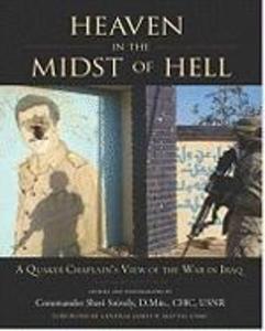 Heaven in the Midst of Hell: A Quaker Chaplain's View of the War in Iraq - Sheri Snively