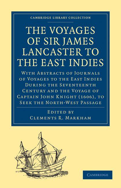 The Voyages of Sir James Lancaster Kt. to the East Indies