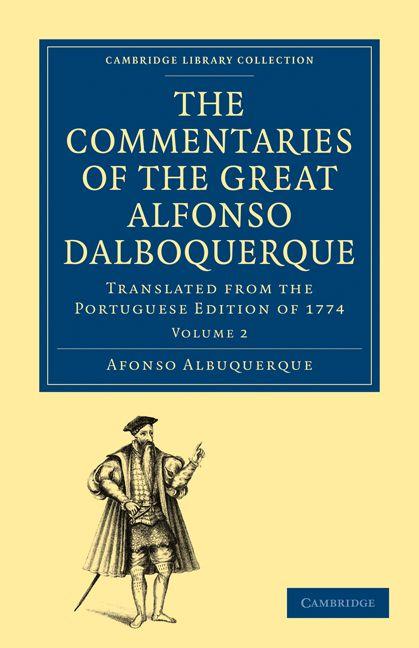 The Commentaries of the Great Alfonso Dalboquerque Second Viceroy of India - Volume 2
