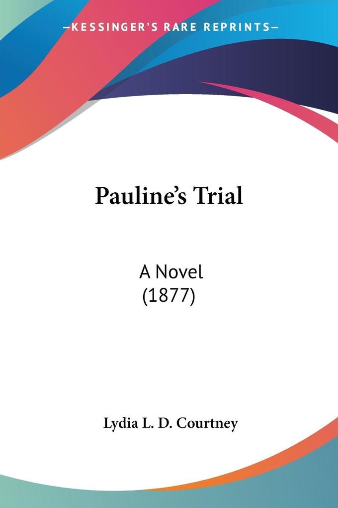 Pauline's Trial - Lydia L. D. Courtney