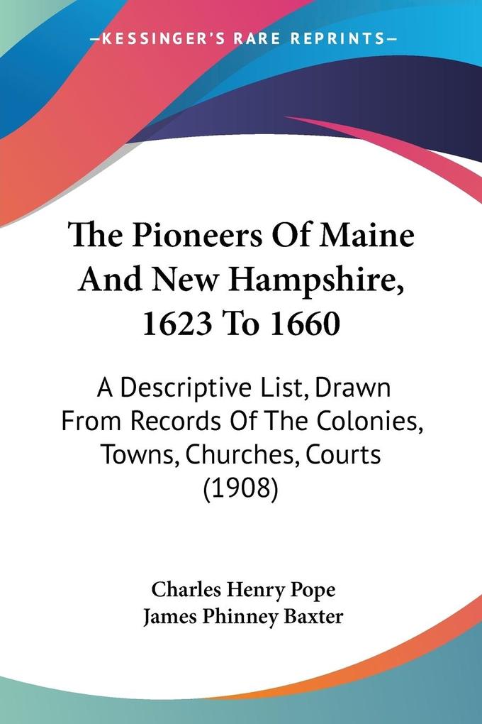 The Pioneers Of Maine And New Hampshire 1623 To 1660