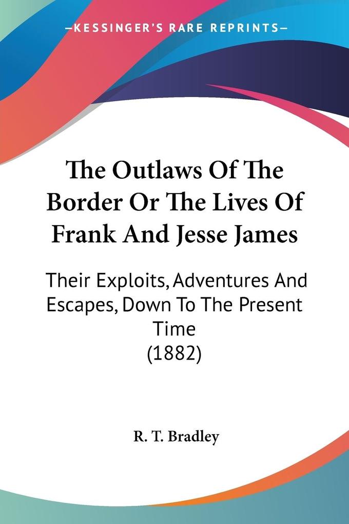 The Outlaws Of The Border Or The Lives Of Frank And Jesse James