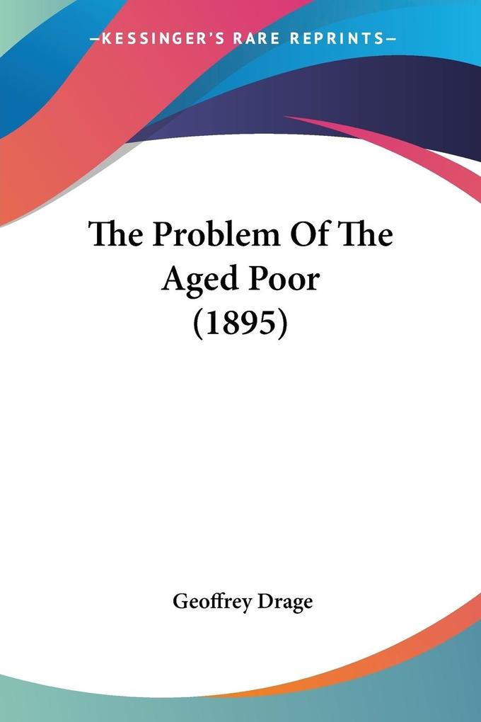 The Problem Of The Aged Poor (1895)