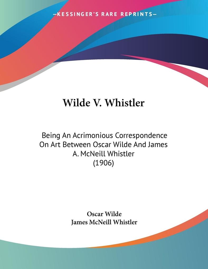 Wilde V. Whistler - Oscar Wilde/ James McNeill Whistler