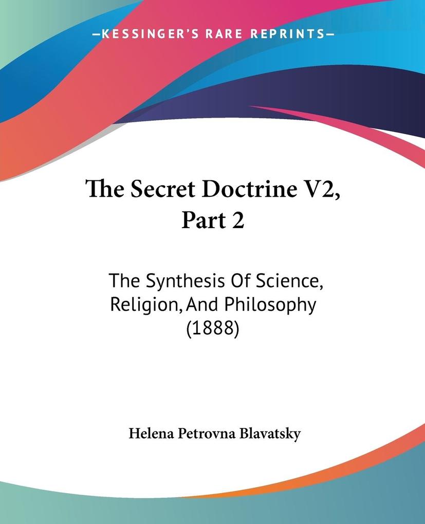 The Secret Doctrine V2 Part 2 - Helena Petrovna Blavatsky