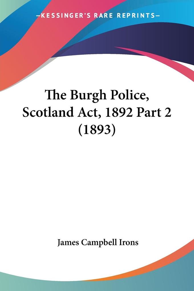 The Burgh Police Scotland Act 1892 Part 2 (1893)
