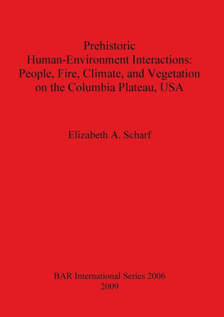Prehistoric Human-Environment Interactions als Taschenbuch von Elizabeth A. Scharf