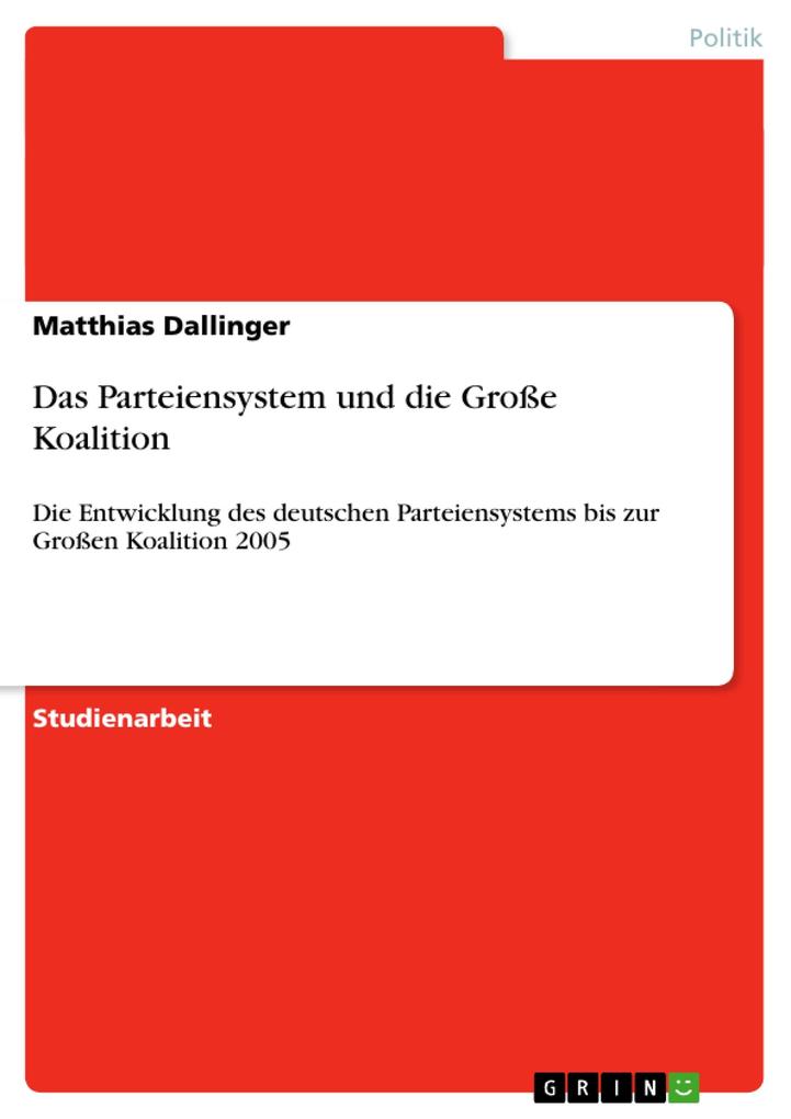 Das Parteiensystem und die Große Koalition - Matthias Dallinger
