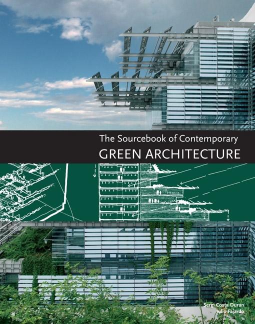 The Sourcebook of Contemporary Green Architecture - Sergi Costa Duran