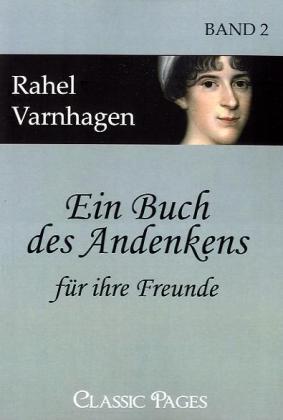 Ein Buch des Andenkens für ihre Freunde - Rahel Levin Varnhagen/ Rahel Varnhagen