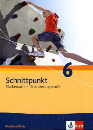 Schnittpunkt Mathematik. Neubearbeitung. Schülerbuch Orientierungsstufe 6. Schuljahr. Ausgabe für Rheinland-Pfalz