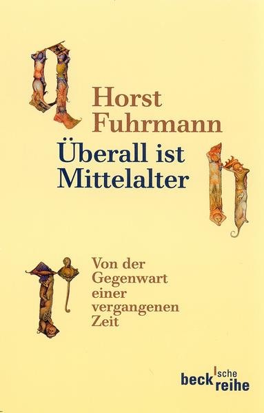 Überall ist Mittelalter - Horst Fuhrmann