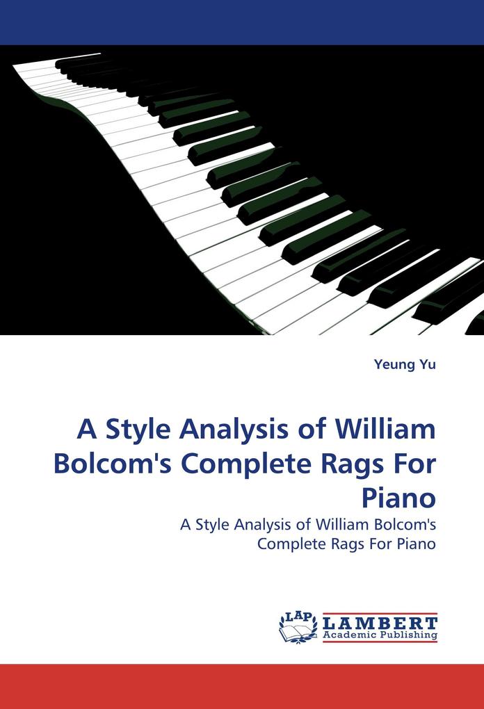 A Style Analysis of William Bolcom''s Complete Rags For Piano