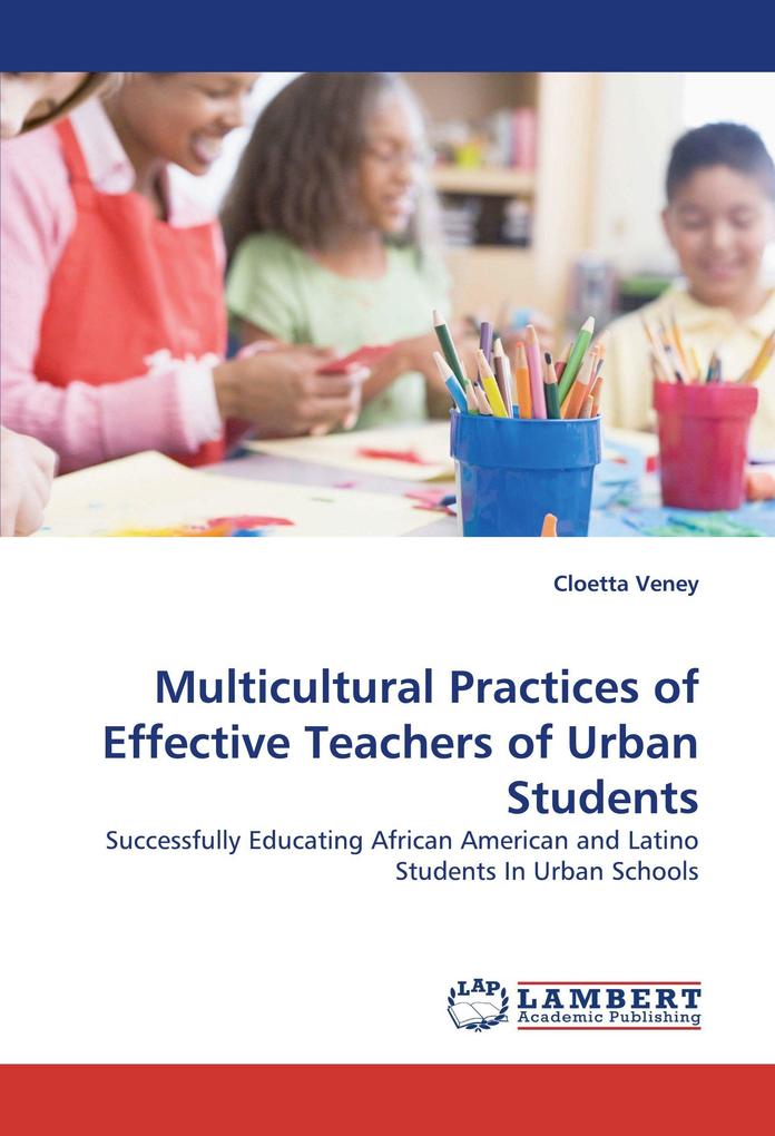 Multicultural Practices of Effective Teachers of Urban Students