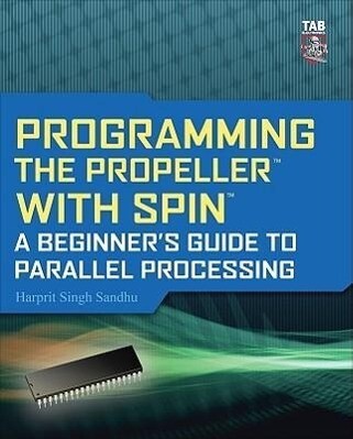 Programming the Propeller with Spin: A Beginner‘s Guide to Parallel Processing