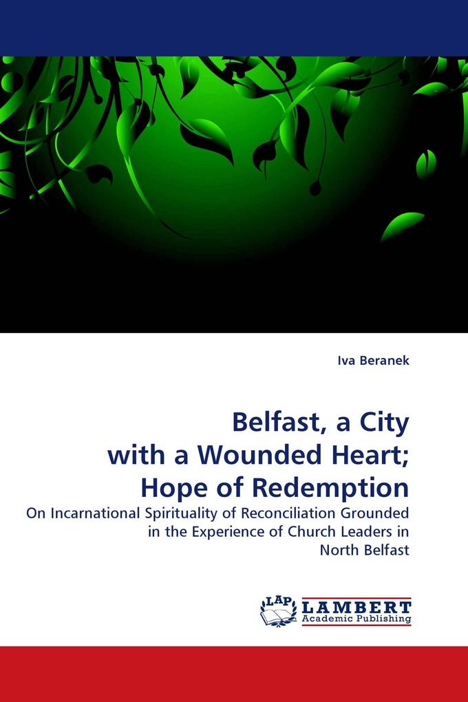 Belfast a City with a Wounded Heart; Hope of Redemption