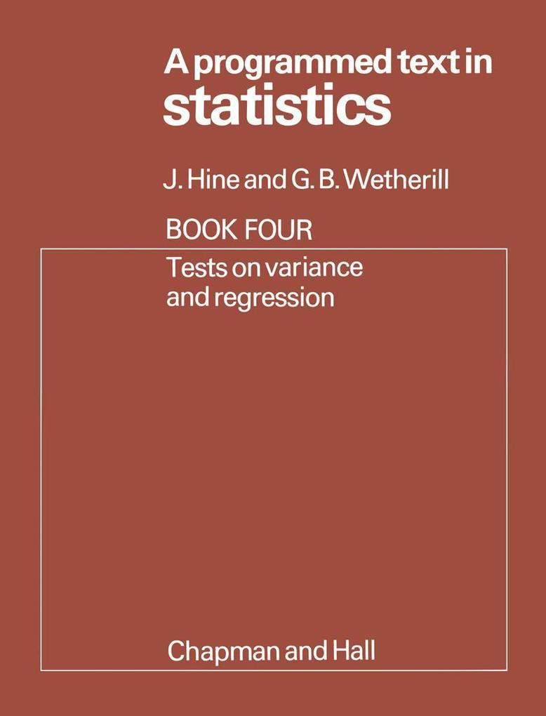 A Programmed Text in Statistics Book 4: Tests on Variance and Regression