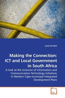 Making the Connection: ICT and Local Government in South Africa - Liezel de Waal