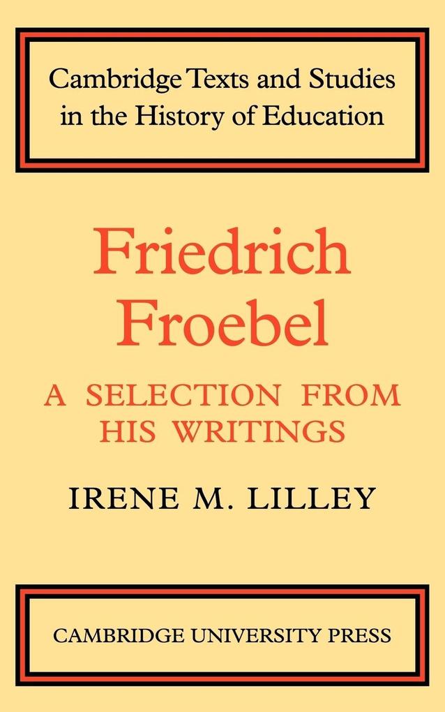 Friedrich Froebel - Irene M. Lilley/ Lilley Irene M.
