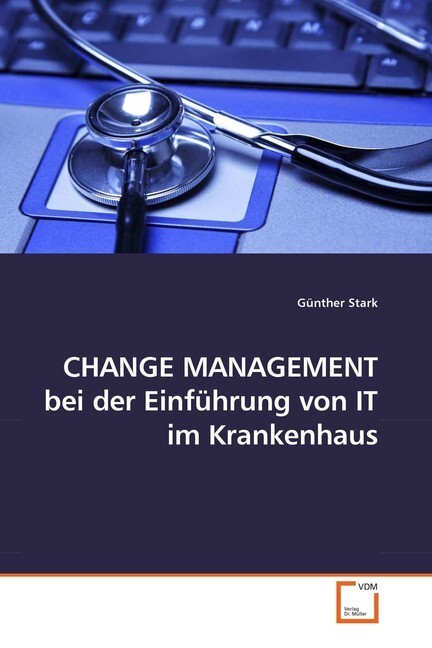 CHANGE MANAGEMENT bei der Einführung von IT im Krankenhaus
