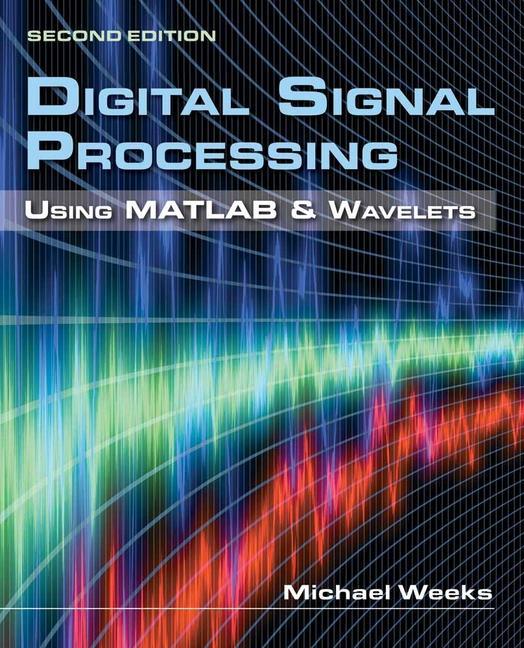 Digital Signal Processing Using MATLAB & Wavelets Added for Testing Purpose - Michael Weeks