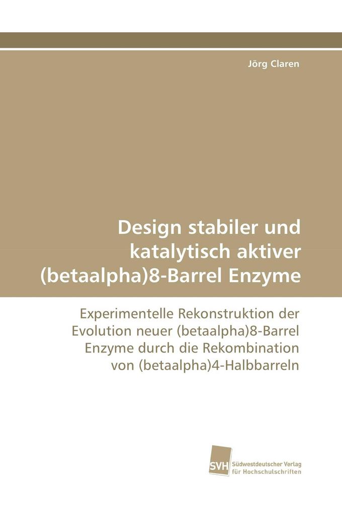 Design stabiler und katalytisch aktiver (betaalpha)8-Barrel Enzyme
