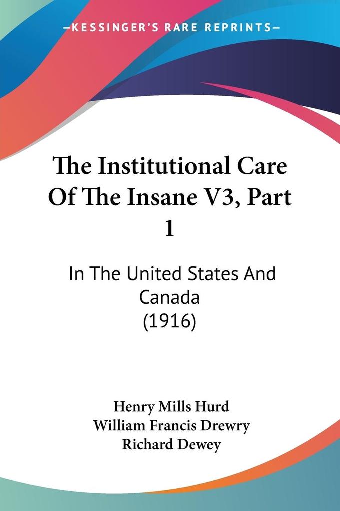 The Institutional Care Of The Insane V3 Part 1