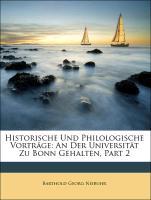 Historische Und Philologische Vorträge: An Der Universität Zu Bonn Gehalten, Zweite Abtheilung als Taschenbuch von Barthold Georg Niebuhr