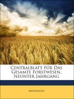 Centralblatt Für Das Gesamte Forstwesen, Neunter Jahrgang als Taschenbuch von Anonymous