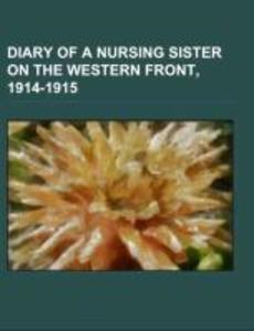 Diary of a Nursing Sister on the Western Front 1914-1915