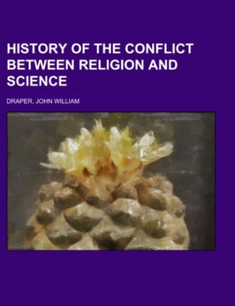 History of the Conflict Between Religion and Science als Taschenbuch von John William Draper