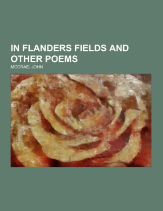 In Flanders Fields and Other Poems - John Mccrae