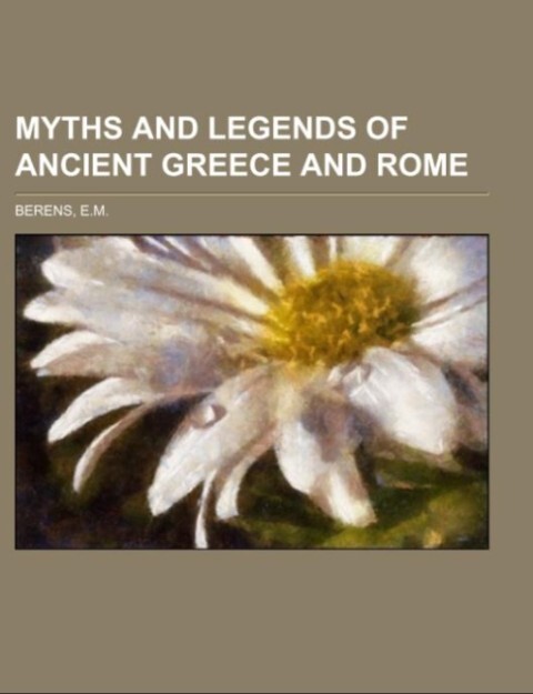 Myths and Legends of Ancient Greece and Rome als Taschenbuch von E. m. Berens