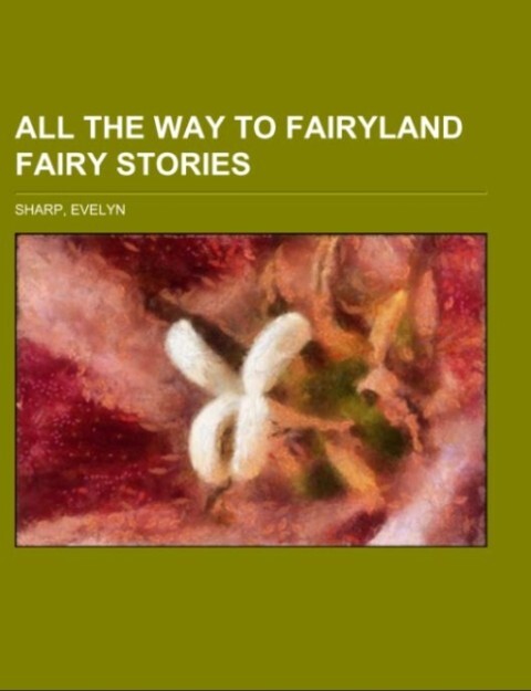 All the Way to Fairyland Fairy Stories als Taschenbuch von Evelyn Sharp