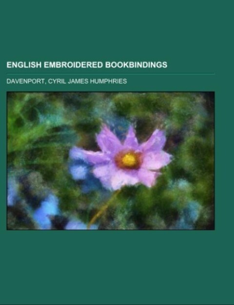 English Embroidered Bookbindings als Taschenbuch von Cyril James Humphries Davenport