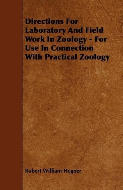 Directions For Laboratory And Field Work In Zoology - For Use In Connection With Practical Zoology als Taschenbuch von Robert William Hegner