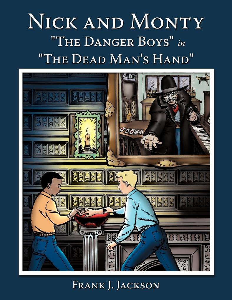 Nick and Monty the Danger Boys in the Dead Man‘s Hand