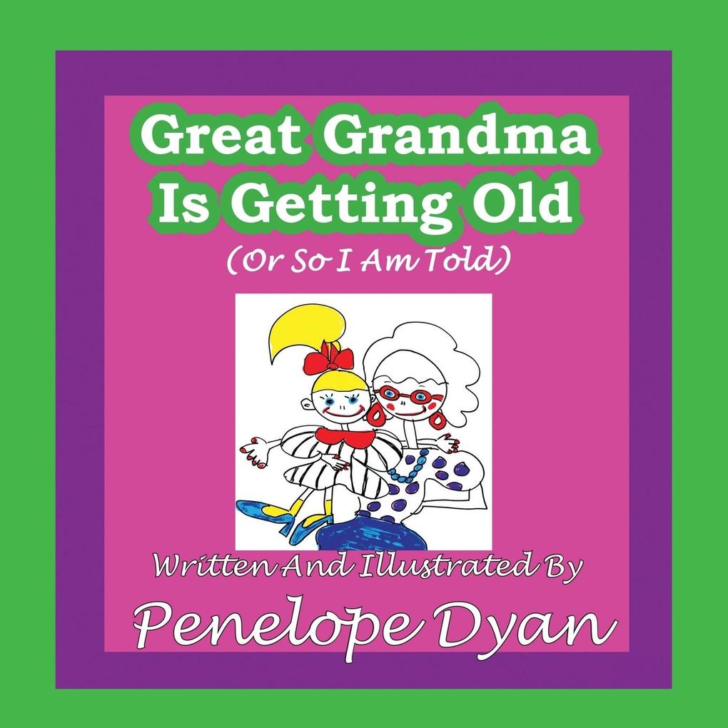 Great Grandma Is Getting Old (or So I Am Told)