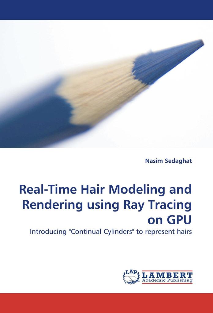 Real-Time Hair Modeling and Rendering using Ray Tracing on GPU
