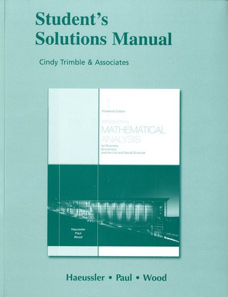 Student Solutions Manual for Introductory Mathematical Analysis for Business Economics and the Life and Social Sciences