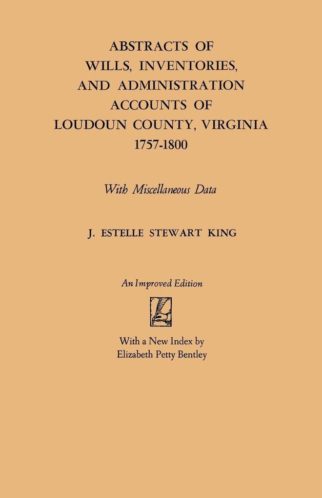 Abstracts of Wills Inventories and Administration Accounts of Loudoun County Virginia 1757-1800 (Improved)