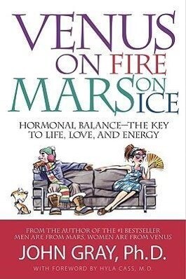 Venus on Fire Mars on Ice: Hormonal Balance--The Key to Life Love and Energy