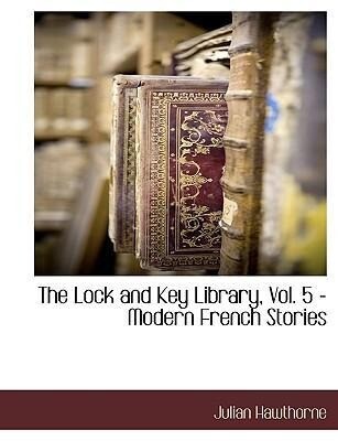 The Lock and Key Library Vol. 5 - Modern French Stories