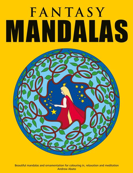Fantasy Mandalas - Beautiful mandalas and ornamentation for colouring in relaxation and meditation