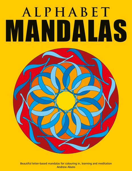 Alphabet Mandalas - Beautiful letter-based mandalas for colouring in learning and meditation