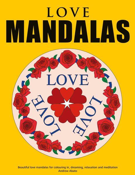 Love Mandalas - Beautiful love mandalas for colouring in dreaming relaxation and meditation