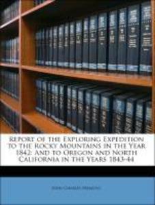 Report of the Exploring Expedition to the Rocky Mountains in the Year 1842: And to Oregon and North California in the Years 1843-44 als Taschenbuc...